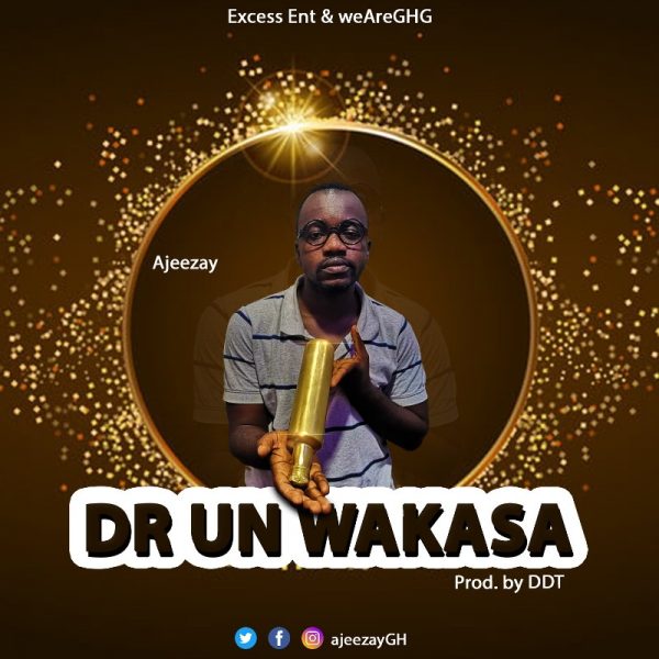 Ajeezay - Dr Un Wakasa (Prod. by DDT) (GhanaNdwom.net)
