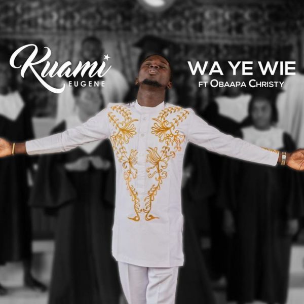 Kuami Eugene - Wa Ye Wie (Feat. Obaapa Christy)