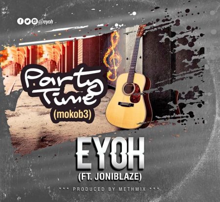 Eyoh - Party (Mokob3) (Feat Joni Blaze) (Prod by Methmix)