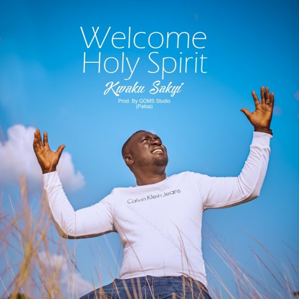 Kweku Sakyi - Welcome Holy Spirit (Prod. By GOMS Studio) (GhanaNdwom.net)