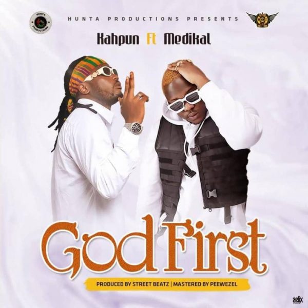 Kahpun - God First (Feat. Medikal) (Prod. by Street Beatz)