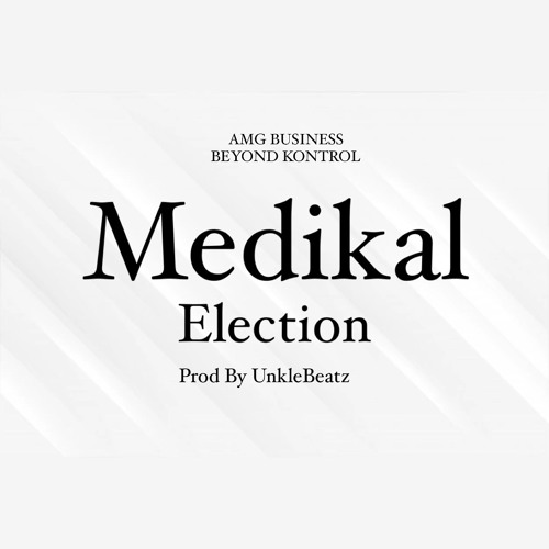 Medikal - Elections (Prod. by Unkle Beatz)