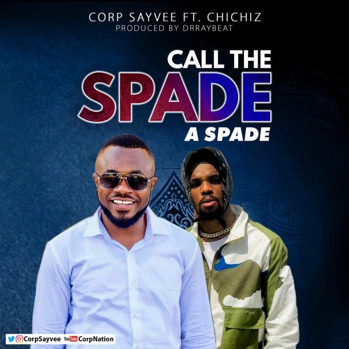 Corp Sayvee - Call The Spade a Spade (Feat Chichiz)