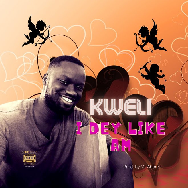 Kweli - I Dey Like Am
