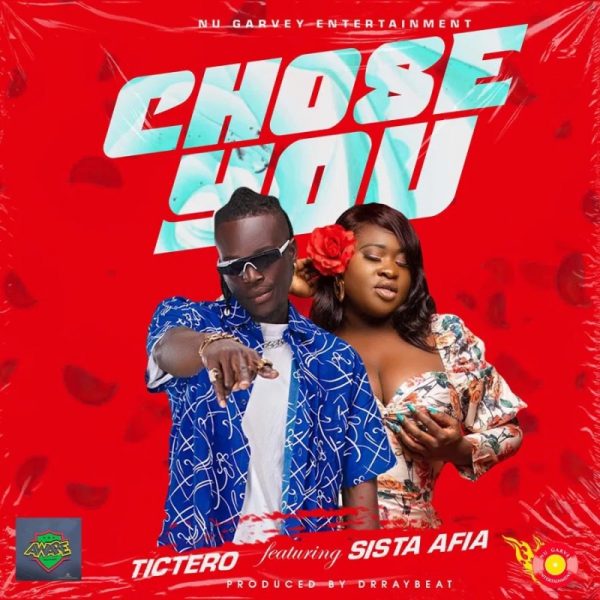 Tictero - Chose You (Feat. Sista Afia) (GhanaNdwom.net)