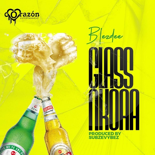 Blezdee - Glass Nkoaa
