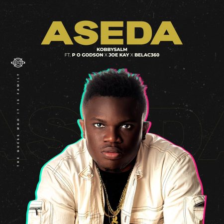 KobbySalm - Aseda (Feat. Belac360 X Joe Kay XP.O Godson)