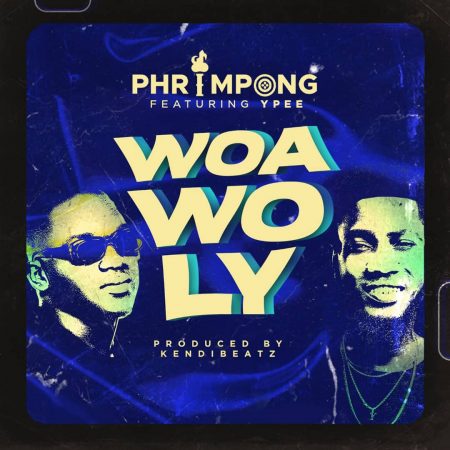 Phrimpong - Woa Wo Ly (feat. Ypee) (Prod. By Khendi Beatz)