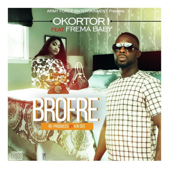 OKORTOR 1 - Brofre (Feat. Fremah Baby) (Prod. By Kin Dee)