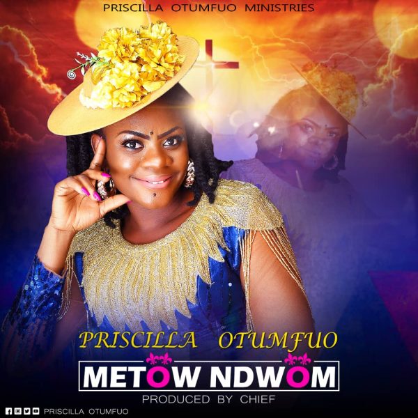 Priscilla Otumfuo - Metow Ndwom 1