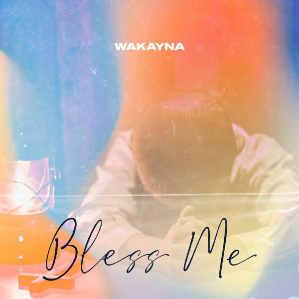 Wakayna - Bless Me
