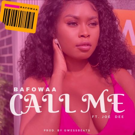 Bafowaa - Call Me (Ft. Joe Deevans) (Prod. Qwessbeats)