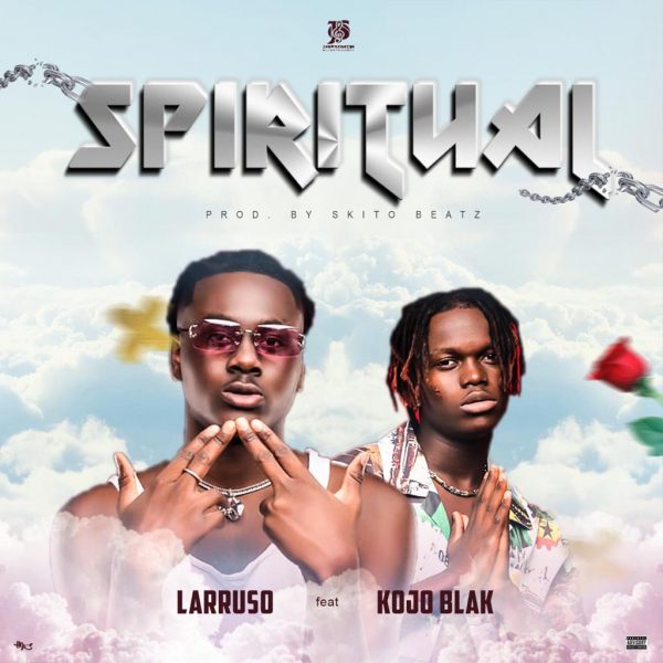 Larruso – Spiritual (feat. KOJO BLAK) (Prod. by Skito Beatz)