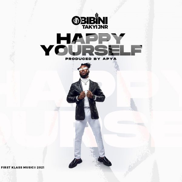 Obibini Takyi - Happy Yourself