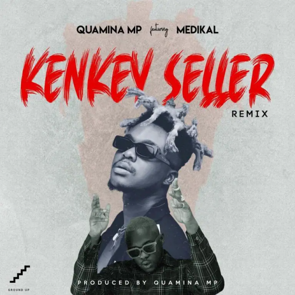 Quamina MP - Kenkey Seller (Remix) (Feat. Medikal)