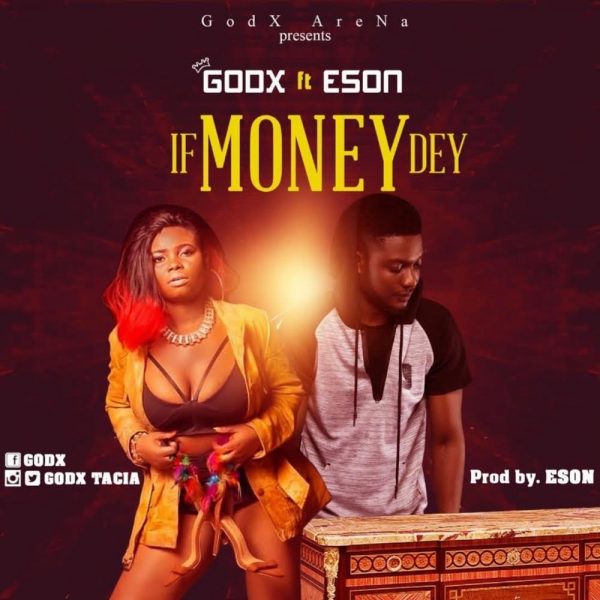 Godx - If Money Dey (Feat. Eson) (Prod. by Eson)
