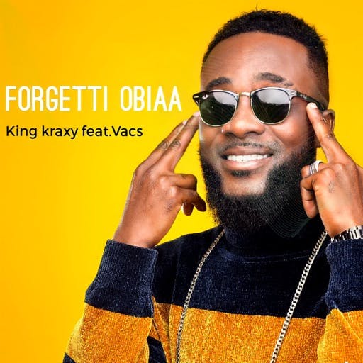 King Kraxy - Forgetti Obiaa (Feat. Vacs)