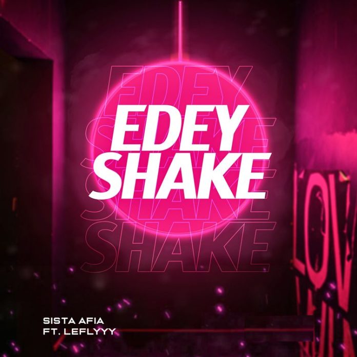 Sista Afia – E Dey Shake (Feat. Le Flyyy)