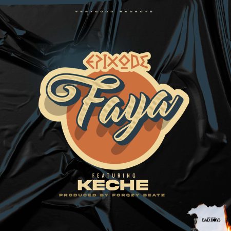 Epixode – Faya (Feat. Keche) (Audio x Video)