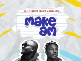 DJ Justice GH – Make Am feat. Larruso