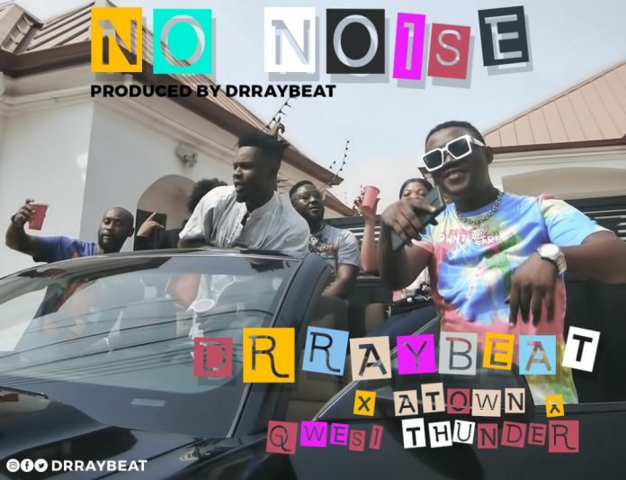 Drraybeat - No Noise (Feat. Atown & Qwesi Thunder)