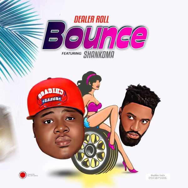 Dealer Roll – Bounce (Feat. Shankoma)