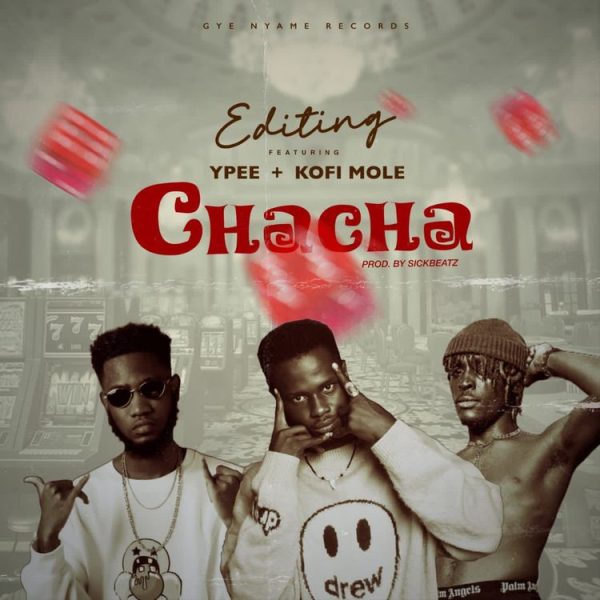 Editing – Chacha featuring Kofi Mole And YPee (Official Video)