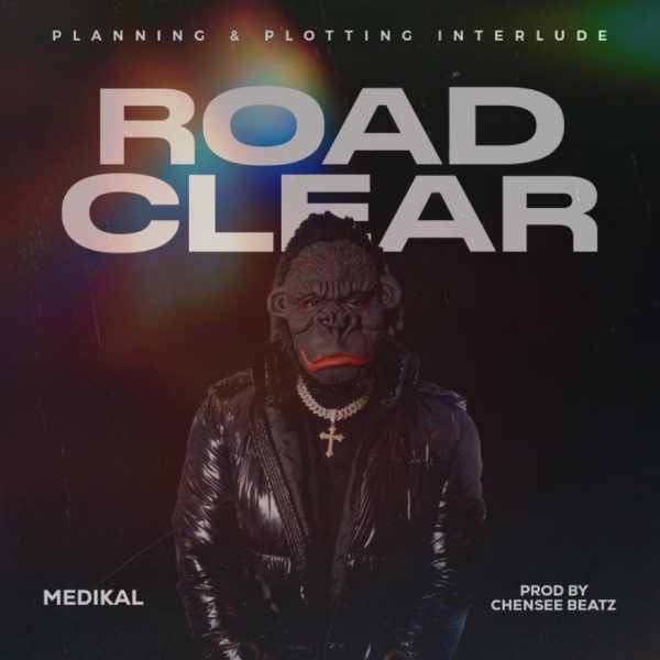 Medikal - Road Clear (Prod. by Chensee Beatz)