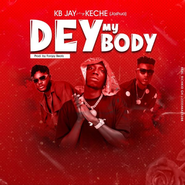 KB Jay - Dey My Body (Feat. Keche) (Prod by Forqzy Beatz)
