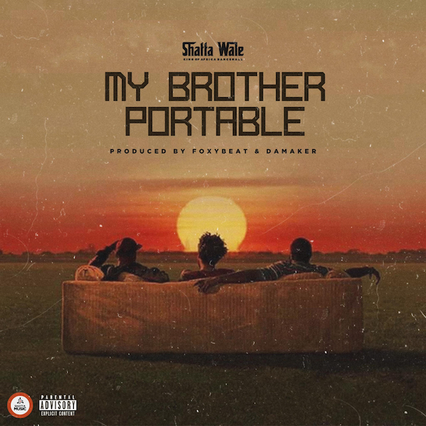Shatta Wale – My Brother Portable