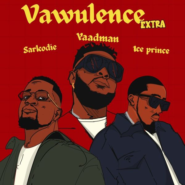 Yaadman x Sarkodie x Ice Prince - Vawulence (Remix) (Official Video)