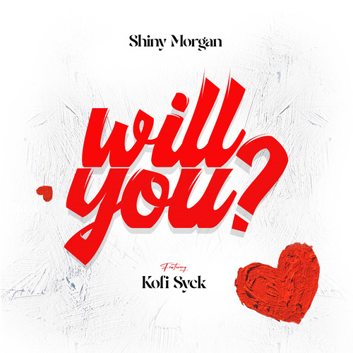 Shiny Morgan - Will You (Feat. Kofi Syck)