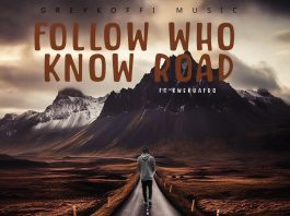 Greykoffi - Follow Who know Road (feat Kweku Afro)