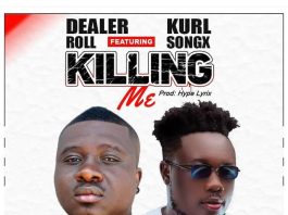 Dealer Roll - Killing Me (Feat. Kurl Songx)